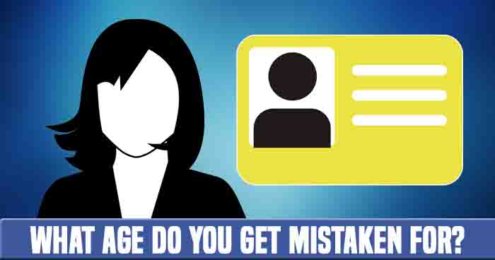 What Age Do You Get Mistaken For?